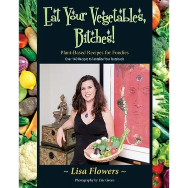Eat Your Vegetables, Bitches!
