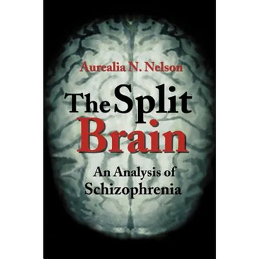 The Split Brain: An Analysis of Schizophrenia