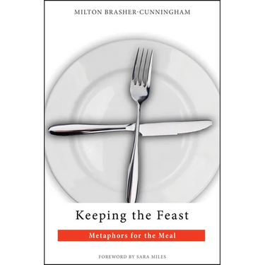 Keeping the Feast: Metaphors for the Meal