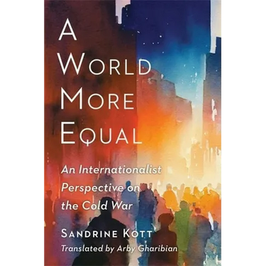 A World More Equal: An Internationalist Perspective on the Cold War