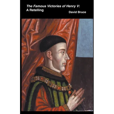The Famous Victories of Henry V: A Retelling