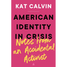 American Identity in Crisis: Notes from an Accidental Activist