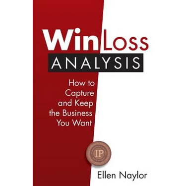 Win/Loss Analysis: How to Capture and Keep the Business You Want