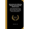 Instructions for Collecting, Rearing, and Preserving British Insects: Also for Collecting and Preserving British Crustacea & Shells: Together With a D