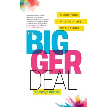 The Bigger Deal: Work Your Way to a Life of Meaning