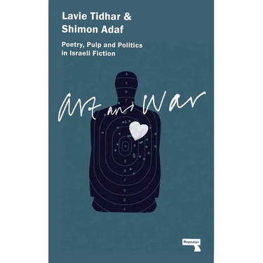 Art & War: Poetry, Pulp and Politics in Israeli Fiction