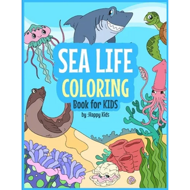 Sea Life Coloring Book For Kids: 31 Sea Life Coloring Sheets included