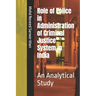 Role of Police in Administration of Criminal Justice System in India: An Analytical Study
