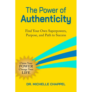 The Power of Authenticity: Find Your Own Superpowers, Purpose, and Path to Success
