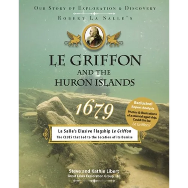 Le Griffon and the Huron Islands - 1679: Our Story of Exploration & Discovery