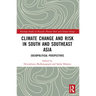 Climate Change and Risk in South and Southeast Asia: Sociopolitical Perspectives
