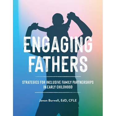Engaging Fathers: Strategies for Inclusive Family Partnerships in Early Childhood