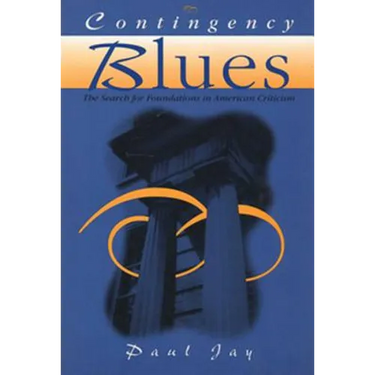 Contingency Blues: The Search for Foundations in American Criticism