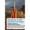 Dangling in the Glimmer of Hope: Academic Action on Truth and Reconciliation