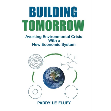 Building Tomorrow: Averting Environmental Crisis With a New Economic System