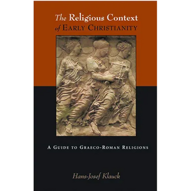 The Religious Context of Early Christianity: A Guide to Graeco-Roman Religions