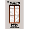 The Tainted View