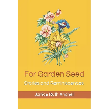 For Garden Seed: Stories and Reminiscences