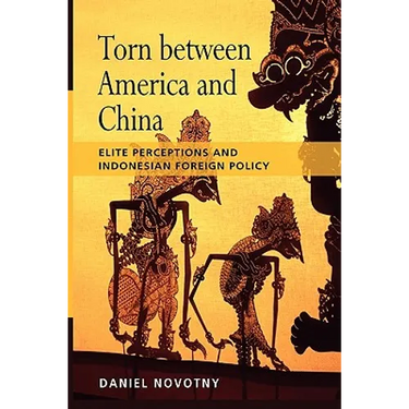 Torn Between America and China: Elite Perceptions and Indonesian Foreign Policy