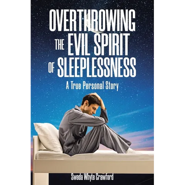 Overthrowing the Evil Spirit of Sleeplessness: A True Personal Story