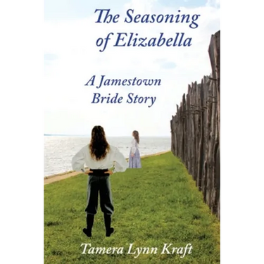 The Seasoning of Elizabella: A Jamestown Bride Story