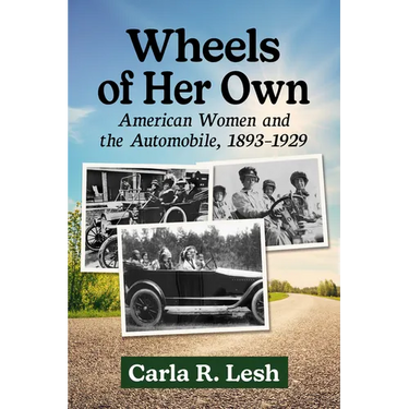 Wheels of Her Own: American Women and the Automobile, 1893-1929