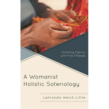 Womanist Holistic Soteriology: Stitching Fabrics with Fine Threads