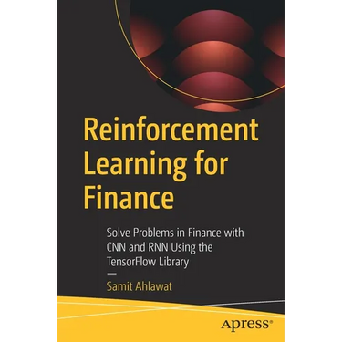 Reinforcement Learning for Finance: Solve Problems in Finance with CNN and Rnn Using the Tensorflow Library