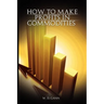 How to Make Profits In Commodities