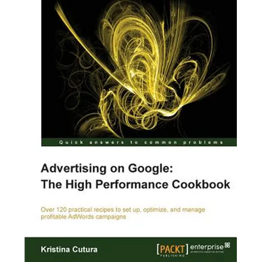 Advertising on Google: The High Performance Cookbook