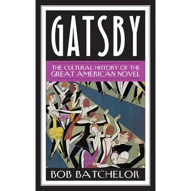 Gatsby: The Cultural History of the Great American Novel