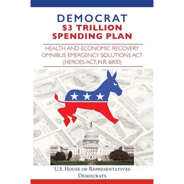 Democrat $3 Trillion Spending Plan: Health and Economic Recovery Omnibus Emergency Solutions Act (HEROES Act, H.R. 6800)