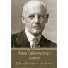 John Galsworthy - Justice: "Life calls the tune, we dance."