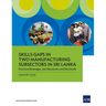 Skills Gaps in Two Manufacturing Subsectors in Sri Lanka: Food and Beverages, and Electronics and Electricals