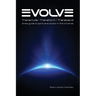 Evolve: Transmute - Transform - Transcend: One's guide to spiritual evolution in the Universe