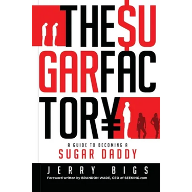 The Sugar Factory: A Guide to Becoming a Sugar Daddy