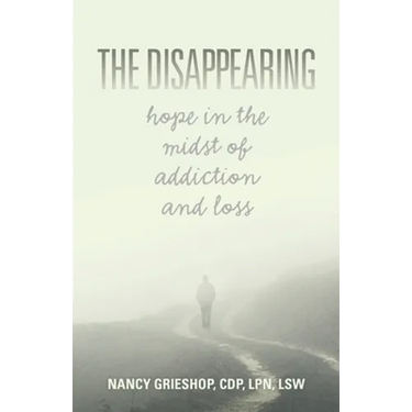 The Disappearing: Hope in the Midst of Addiction and Loss