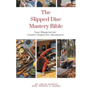 The Slipped Disc Mastery Bible: Your Blueprint for Complete Slipped Disc Management