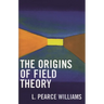 Origins of Field Theory
