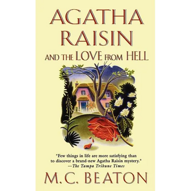 Agatha Raisin and the Love from Hell: An Agatha Raisin Mystery