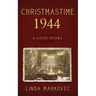 Christmastime 1944: A Love Story