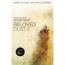 The Beloved Dust: Drawing Close to God by Discovering the Truth about Yourself
