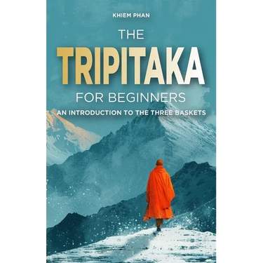 The Tripitaka for Beginners: An Introduction to the Three Baskets