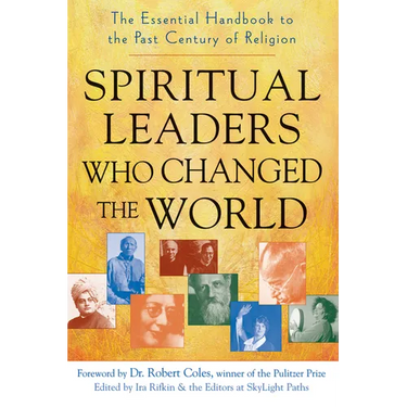 Spiritual Leaders Who Changed the World: The Essential Handbook to the Past Century of Religion