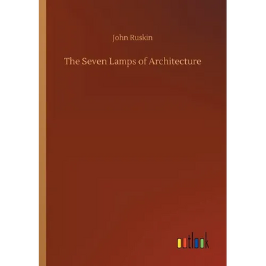 The Seven Lamps of Architecture