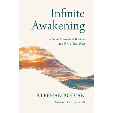 Infinite Awakening: A Guide to Nondual Wisdom and the Pathless Path