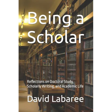Being a Scholar: Reflections on Doctoral Study, Scholarly Writing, and Academic Life