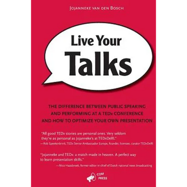 Live Your Talks: The Difference Between Public Speaking And Performing At A TEDx Conference And How To Optimize Your Own Presentation