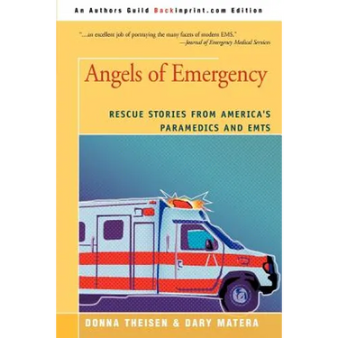 Angels of Emergency: Rescue Stories from America's Paramedics and Emts
