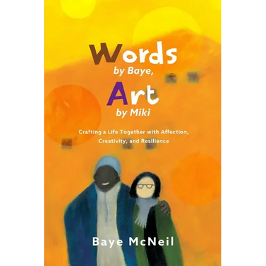 Words By Baye, Art By Miki: Crafting a Life Together with Affection, Creativity, and Resilience